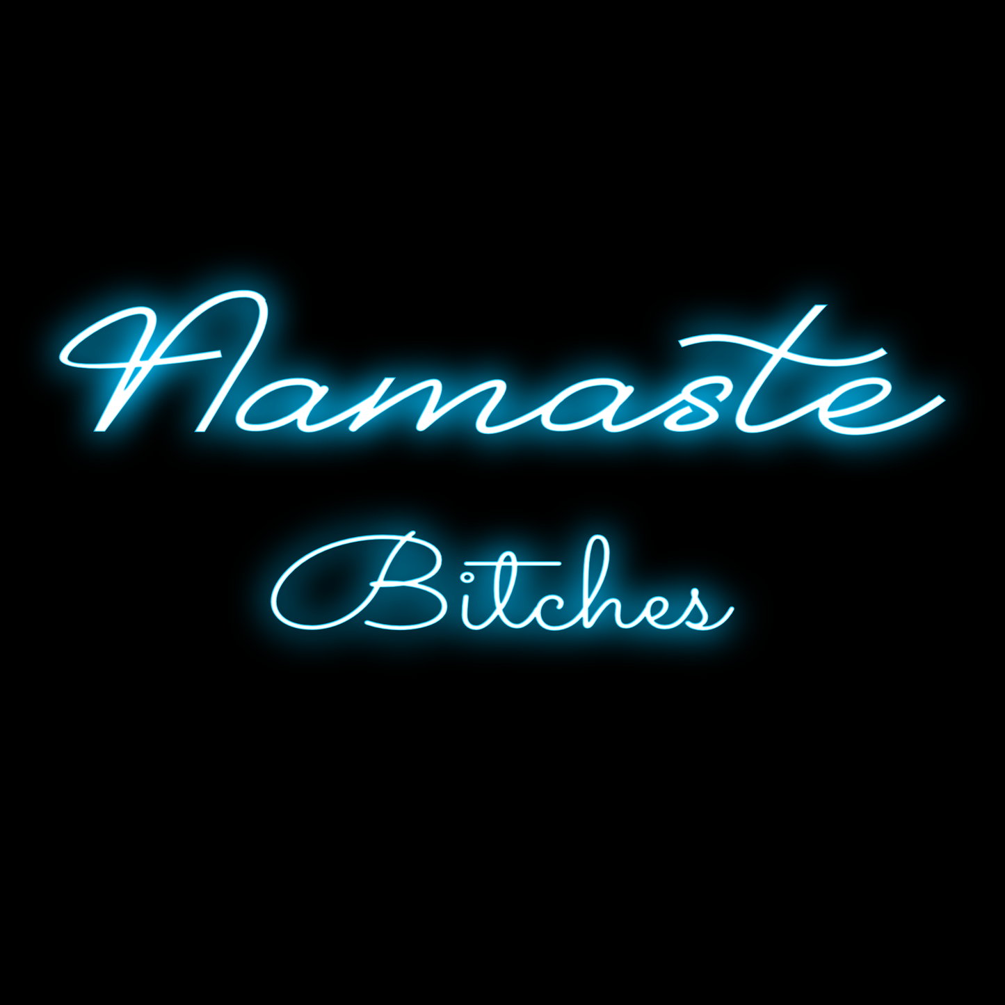 Namaste Bitches