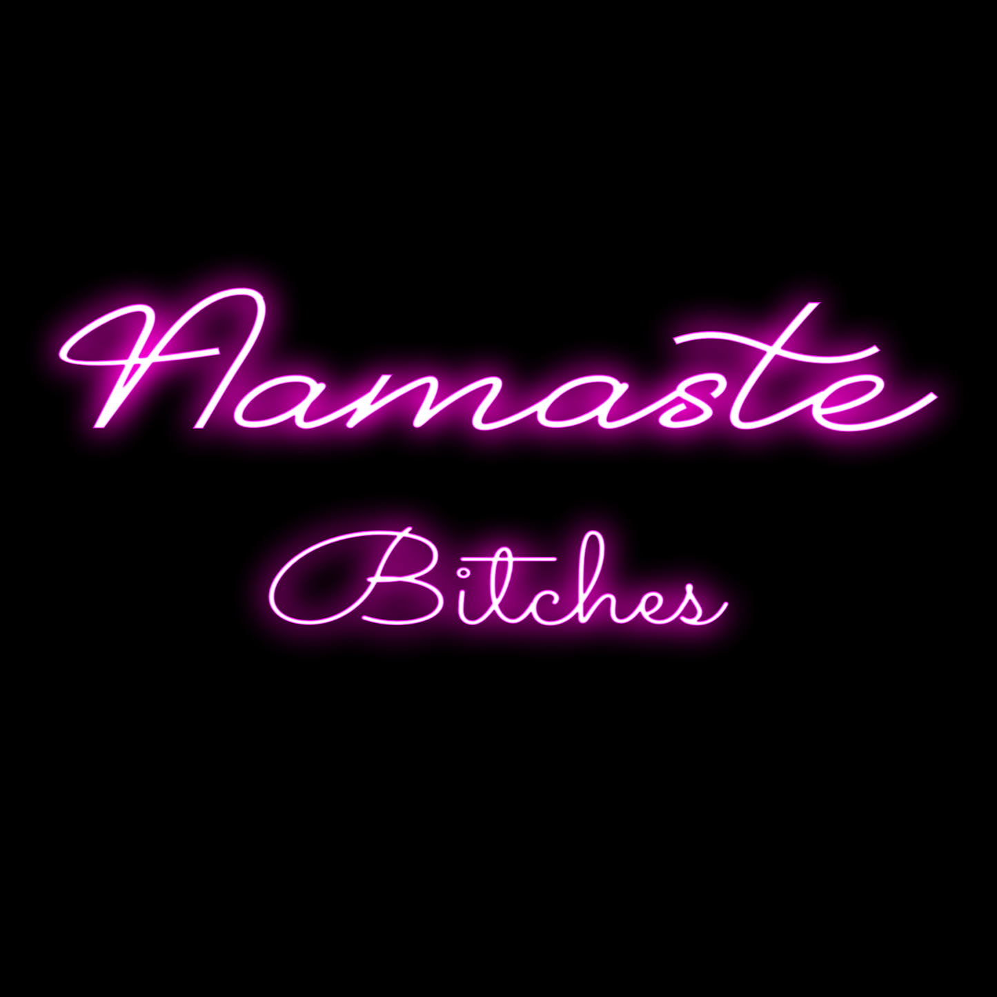 Namaste Bitches