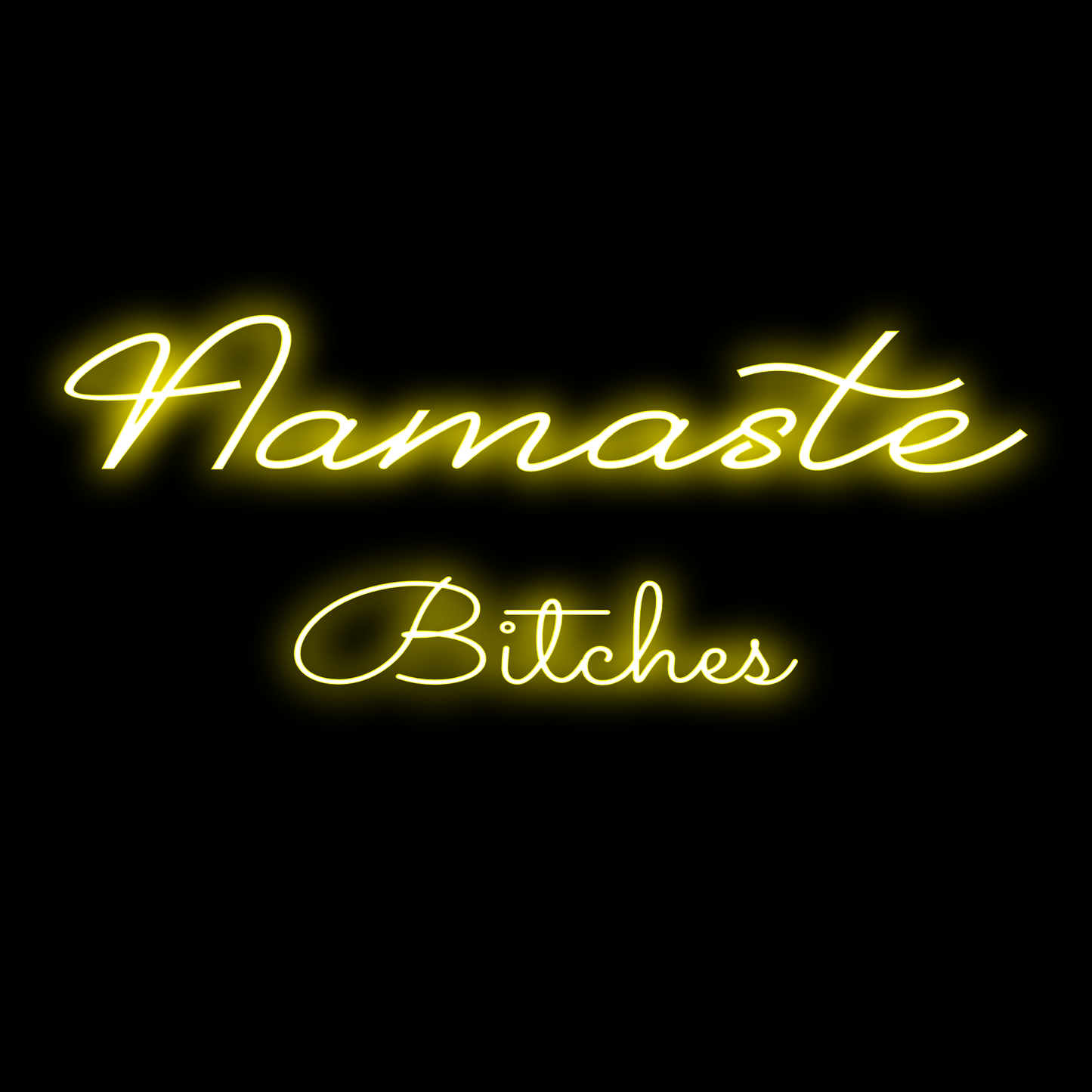 Namaste Bitches